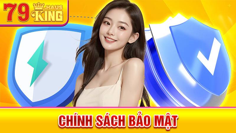 Chính Sách Bảo Mật 79KING - Công Nghệ Mã Hóa Hàng Đầu 1 Chính sách bảo mật 79King