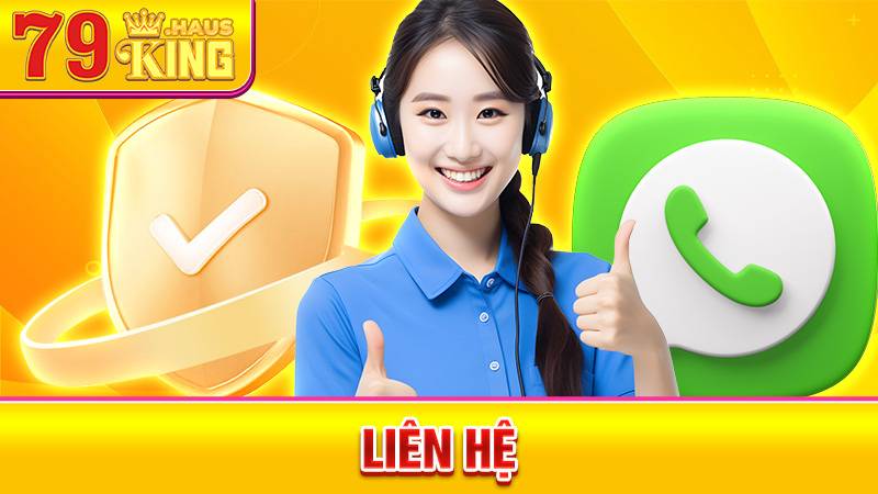Liên Hệ 79KING - Kết Nối Siêu Tốc, Liên Tục 24/7 1 Liên hệ 79King